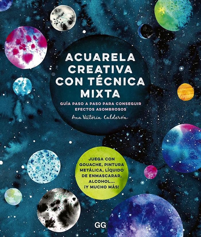 Acuarela Creativa con Técnica Mixta "Guía Paso a Paso para Conseguir Efectos Asombrosos". 