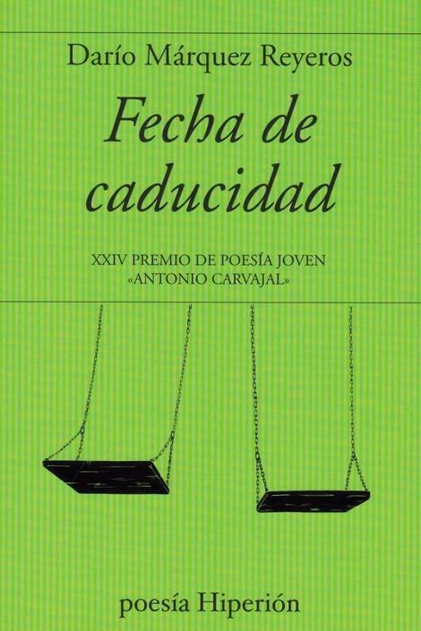 Fecha de Caducidad "Xxiv Premio de Poesía Joven Antonio Carvajal". 