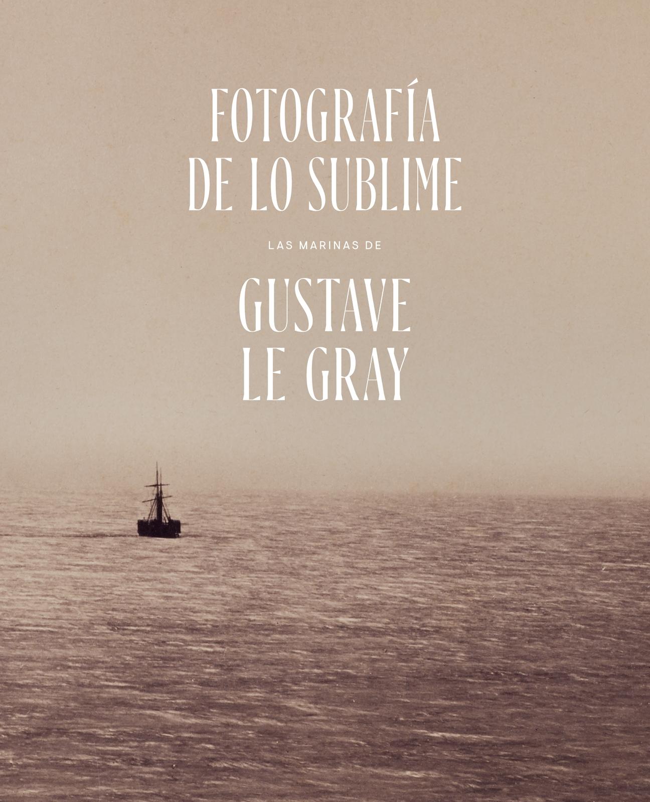 Fotografía de lo Sublime. las Marinas de Gustave le Gray. 