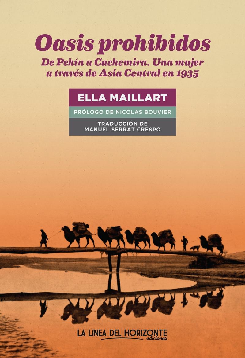 Oasis Prohibidos "De Pekin a Cachemira. una Mujer a Traves de Asia Central en 1935". 