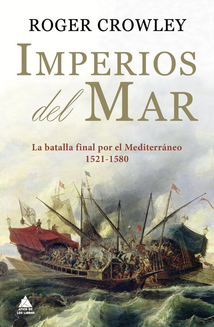 Imperios del Mar "La Batalla Final por el Mediterraneo (1521-1580)". 