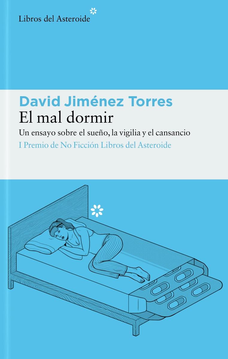 El Mal Dormir "Un Ensayo sobre el Sueño, la Vigilia y el Cansancio". 