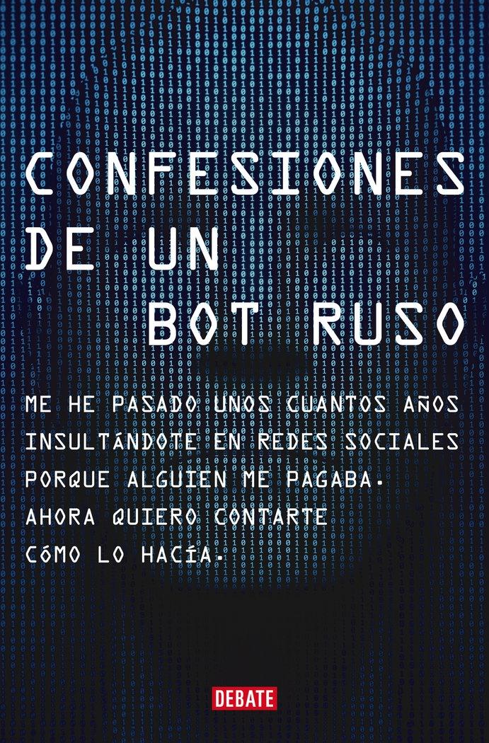 Confesiones de un Bot Ruso "Me He Pasado Bastantes Años Insultándote en Redes Sociales porque Alguie"