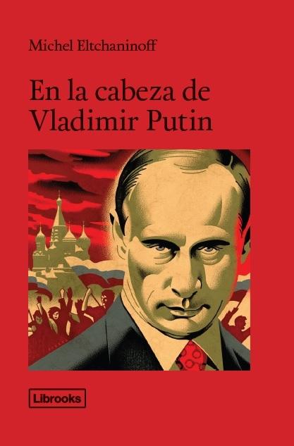 En la cabeza de Vladímir Putin. 
