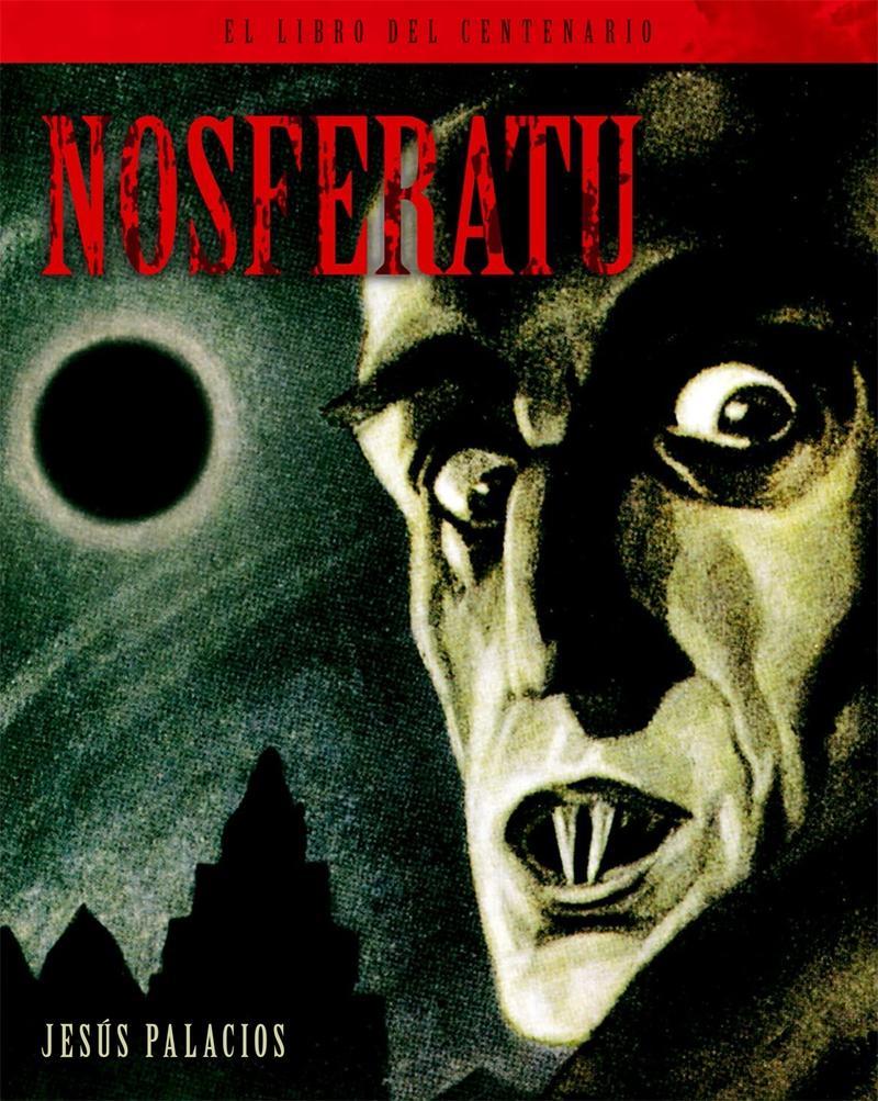 NOSFERATU. EL LIBRO DEL CENTENARIO. NOSFERATU. EL LIBRO DEL CENTENARIO.