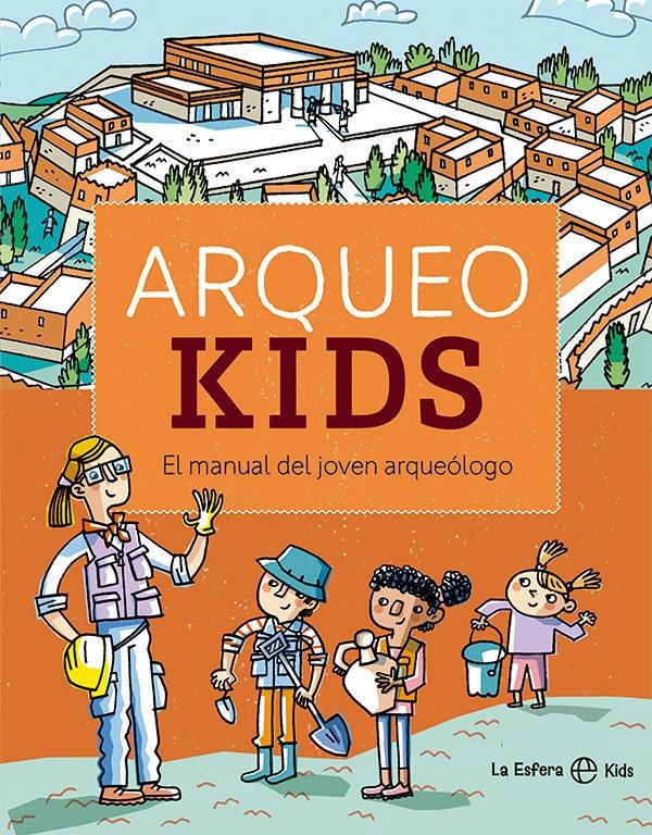 Arqueokids "El Manual del Joven Arqueólogo"