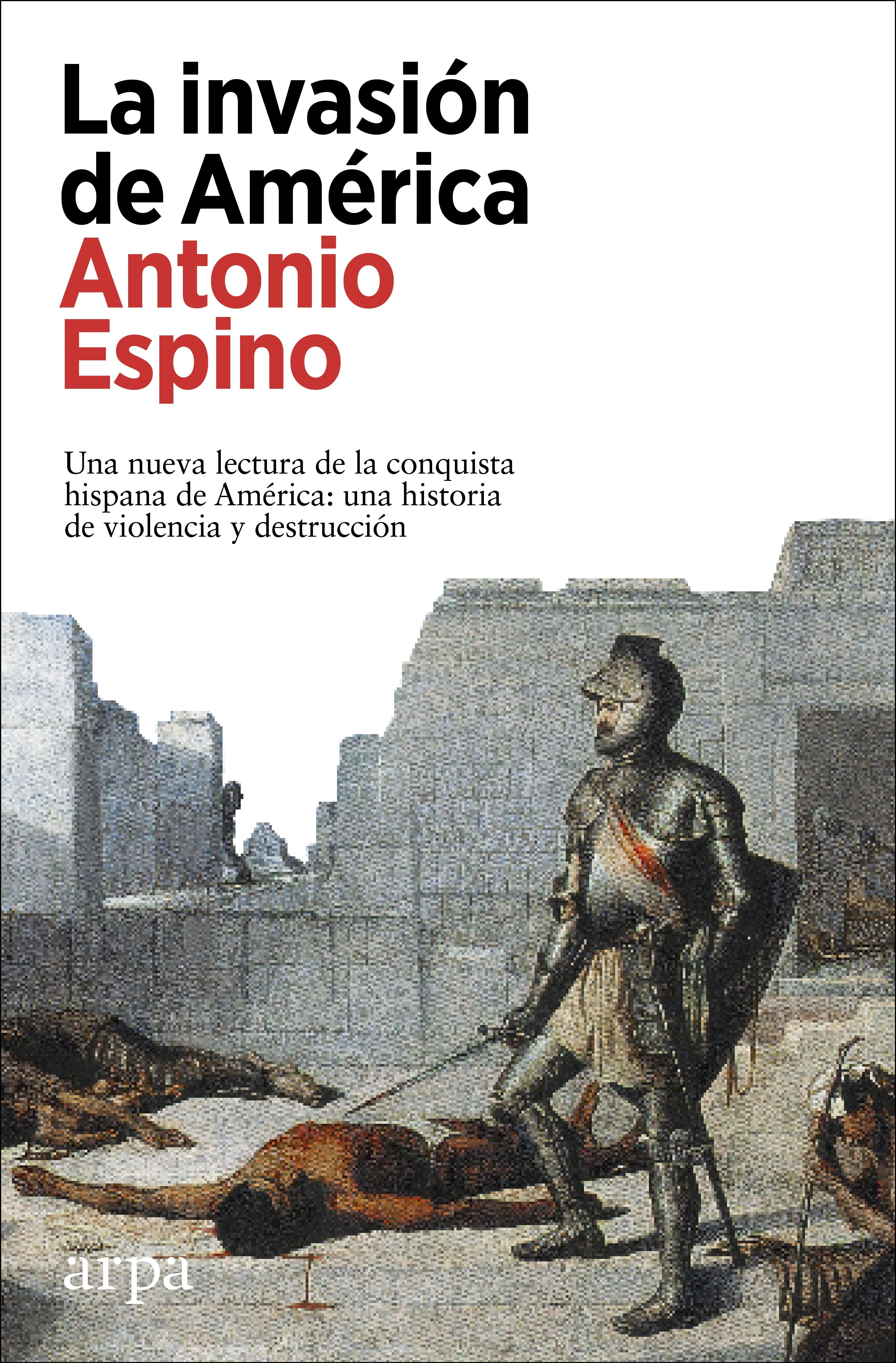 Invasión de América, La "Una Nueva Lectura de la Conquista Hispana de América"