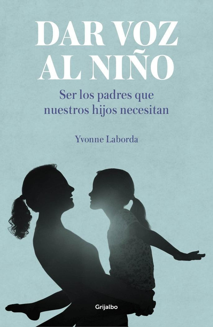 Dar Voz al Niño "Ser los Padres que Nuestros Hijos Necesitan"