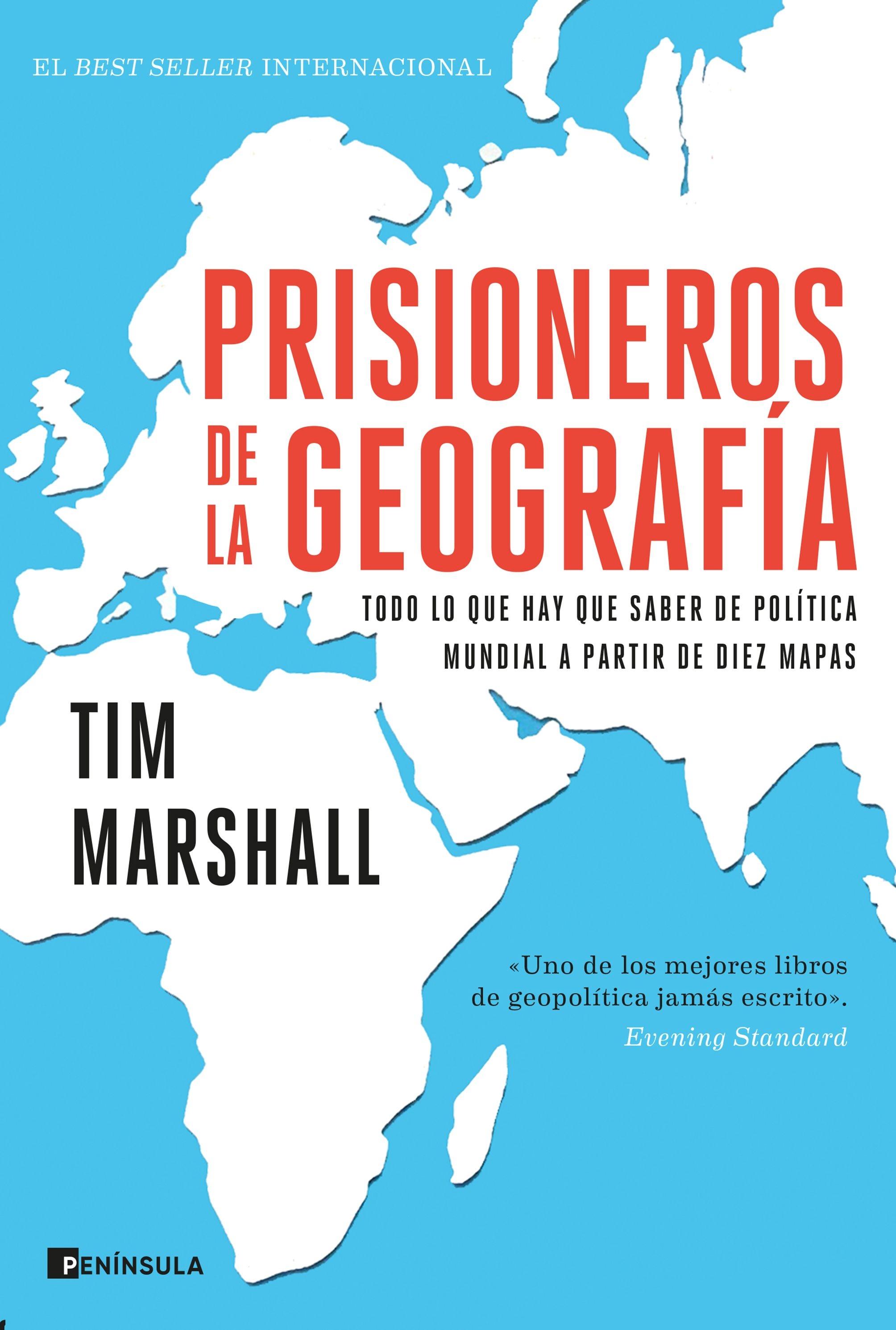 Prisioneros de la geografía "Todo lo que hay que saber de política mundial a partir de diez mapas"