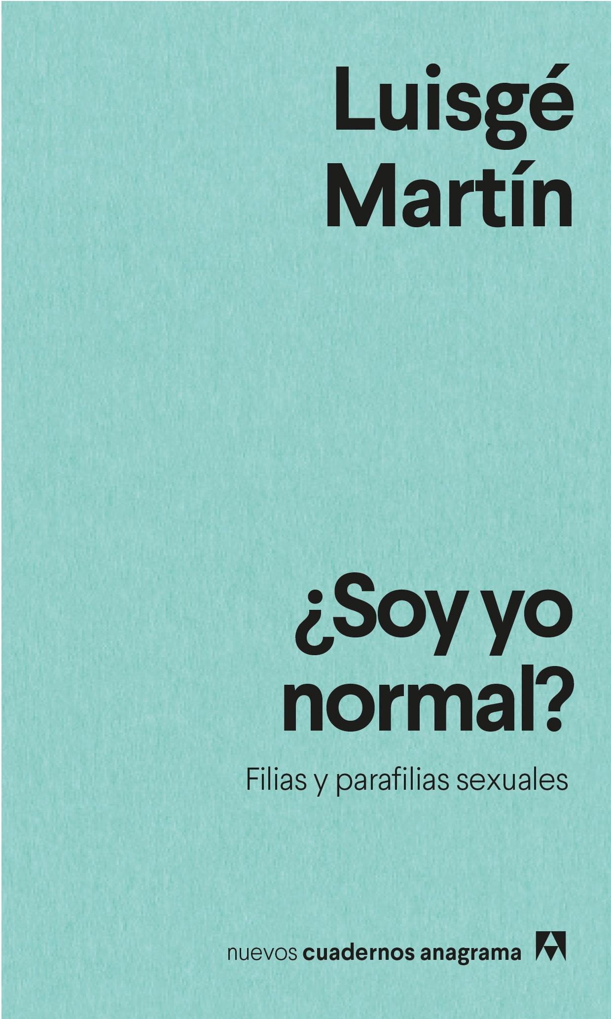 ¿Soy yo Normal? "Filias y Parafilias Sexuales". 