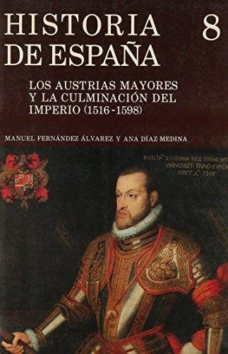 HISTORIA DE ESPAÑA 8. LOS AUSTRIAS MAYORES Y LA CULMINACION DEL IMPERIO 1516-1598 Tomo 8