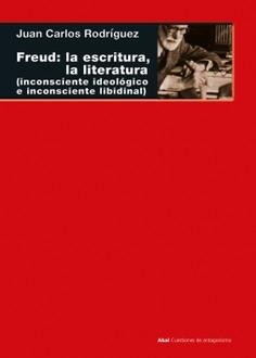 Freud: la Escritura, la Literatura "(Inconsciente Ideológico, Inconsciente Libidinal)". 