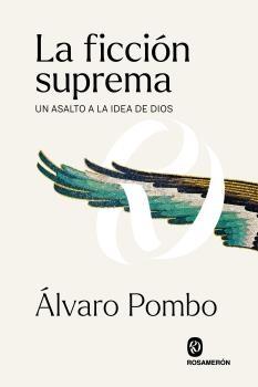 La Ficcion Suprema "Un Asalto a la Idea de Dios"