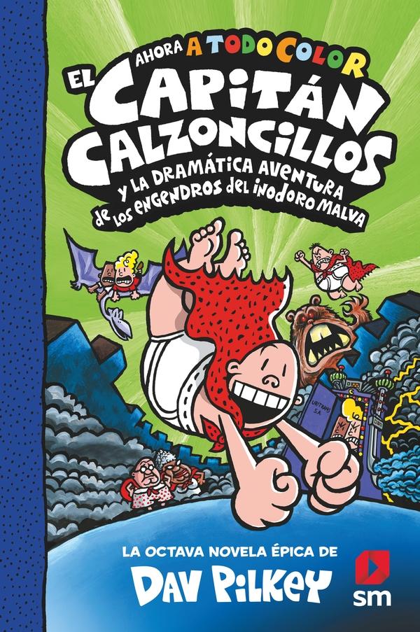 El Capitán Calzoncillos 8 A TODO COLOR "Y la dramática aventura de los engendros del inodoro malva". 