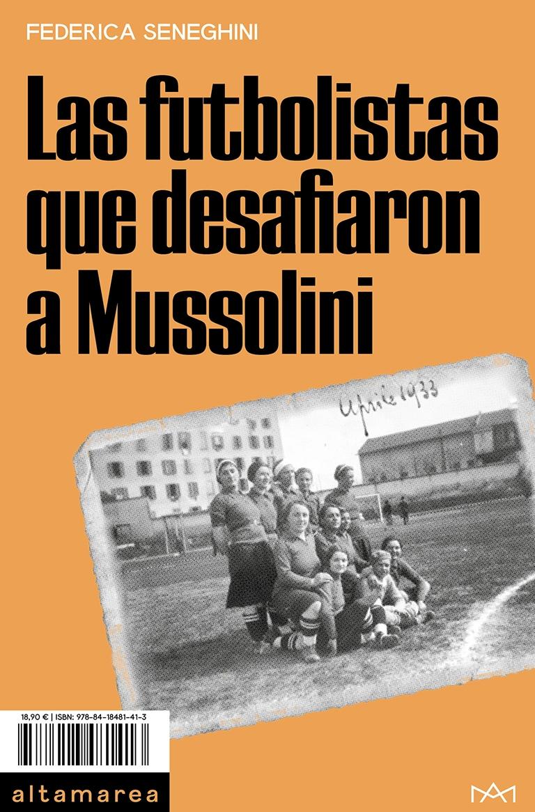 Las Futbolistas que Desafiaron a Mussolini. 