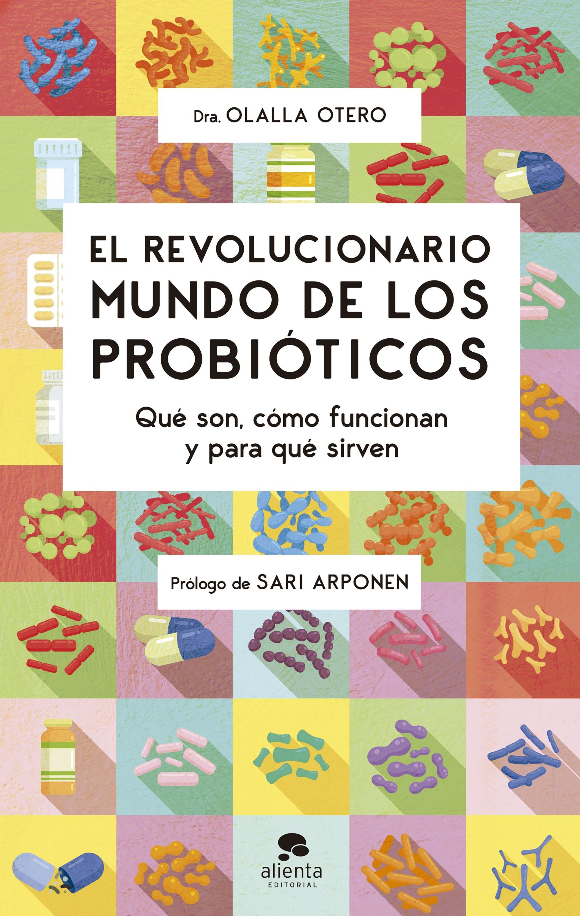 El Revolucionario Mundo de los Probióticos "Qué Son, Cómo Funcionan y para que Sirven". 