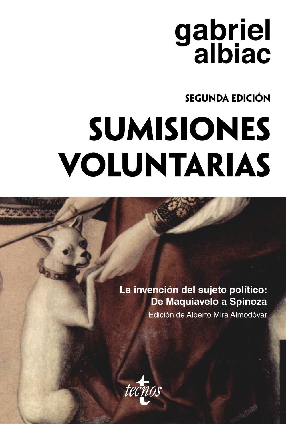 Sumisiones Voluntarias "La Invención del Sujeto Político: de Maquiavelo a Spinoza"