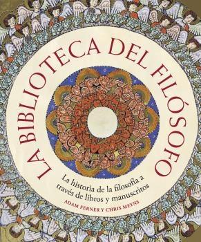 La Biblioteca del Filósofo "La Historia de la Filosofía a Través de Libros y Manuscritos"