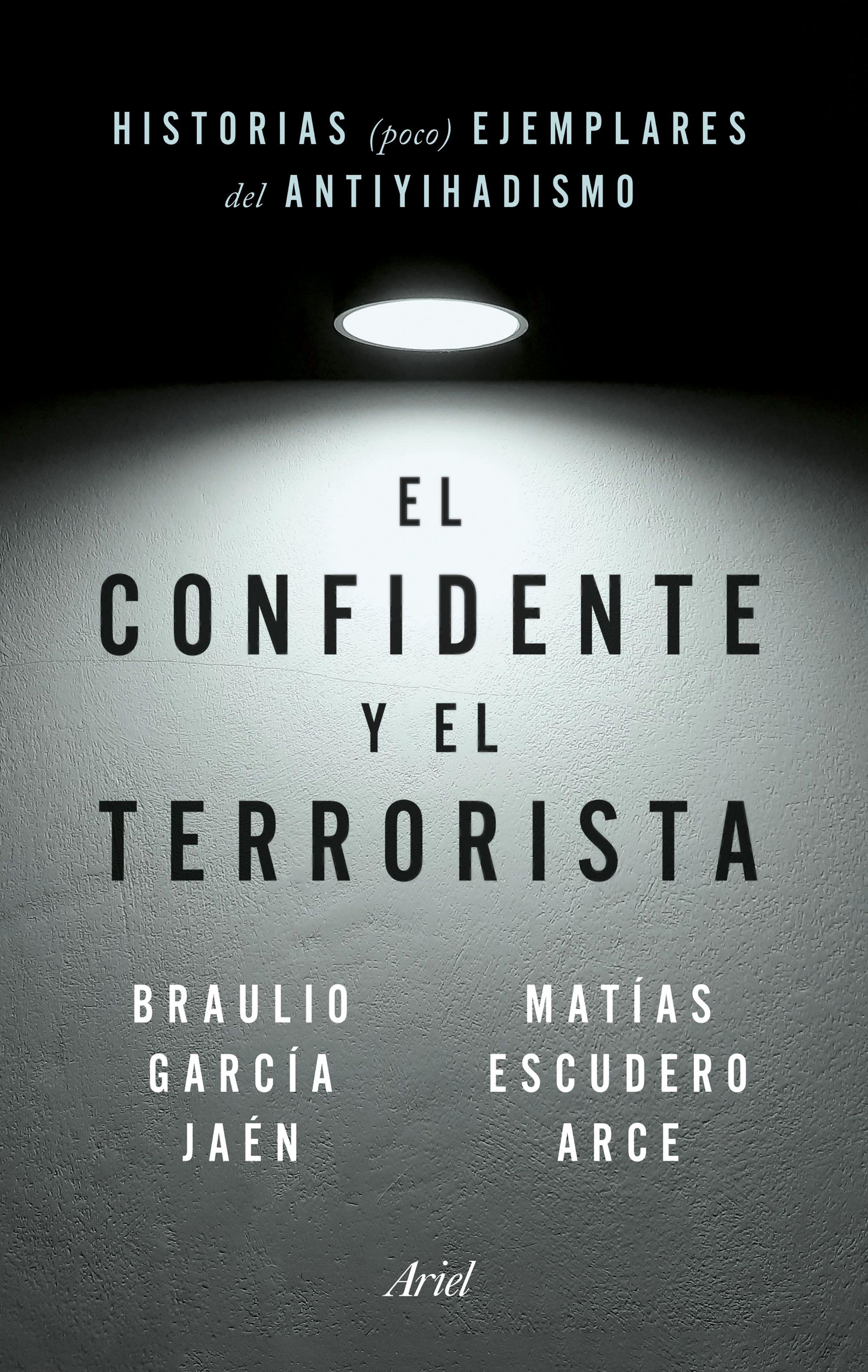 El Confidente y el Terrorista "Historias (Poco) Ejemplares del Antiyihadismo"