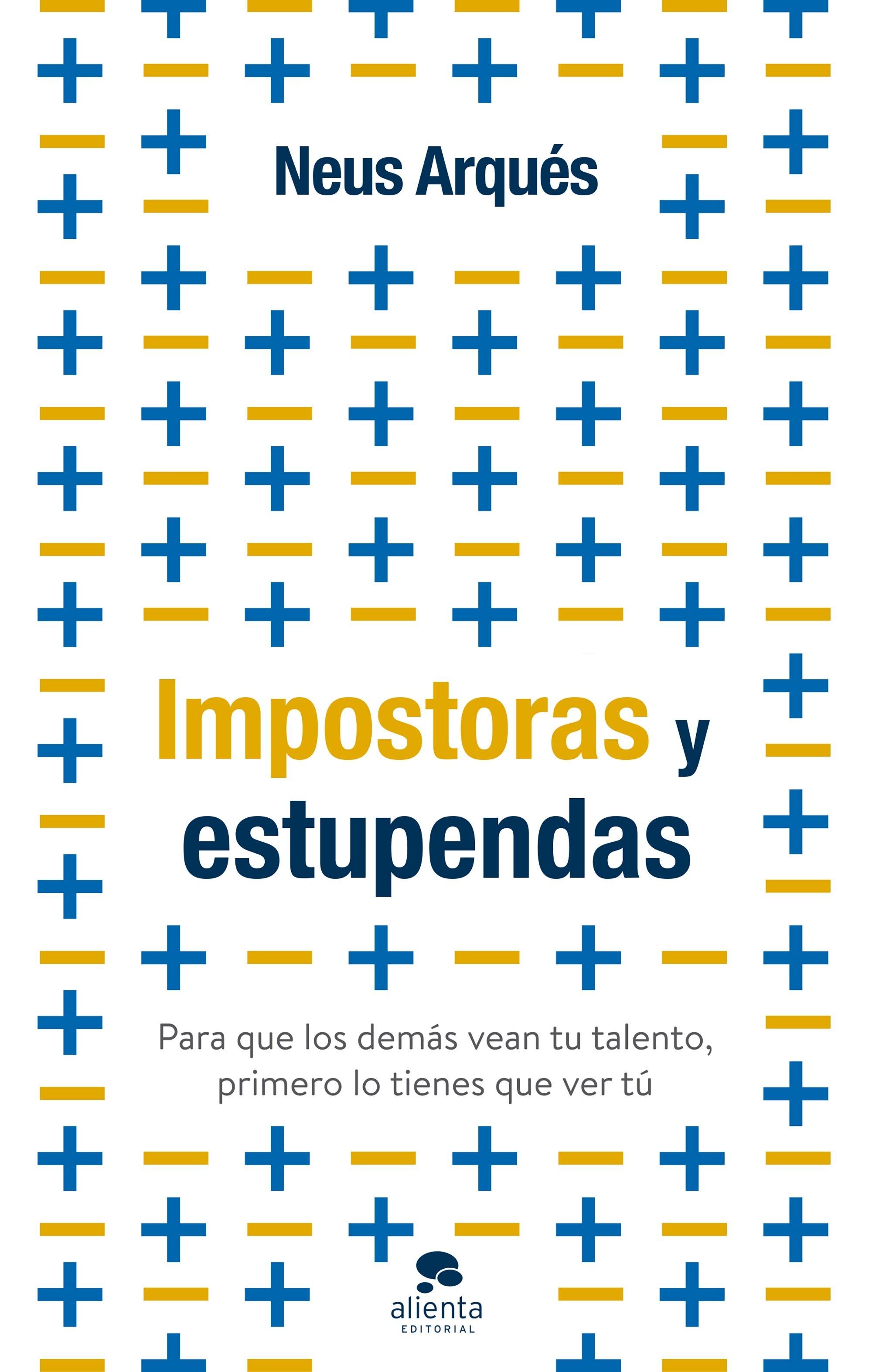 Impostoras y Estupendas "Para que los Demás Vean tu Talento, Primero lo Tienes que Ver Tú". 