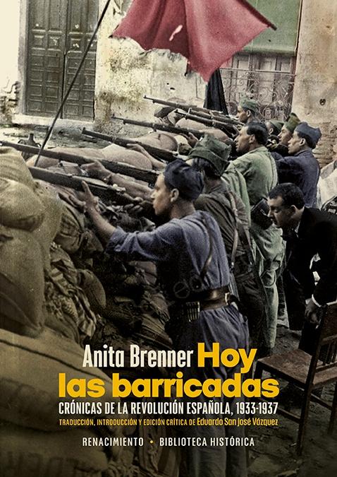 Hoy las barricadas "Crónicas de la Revolución Española, 1933-1937". 