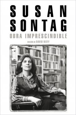 Obra Imprescindible de Susan Sontag "Edición de David Rieff". 