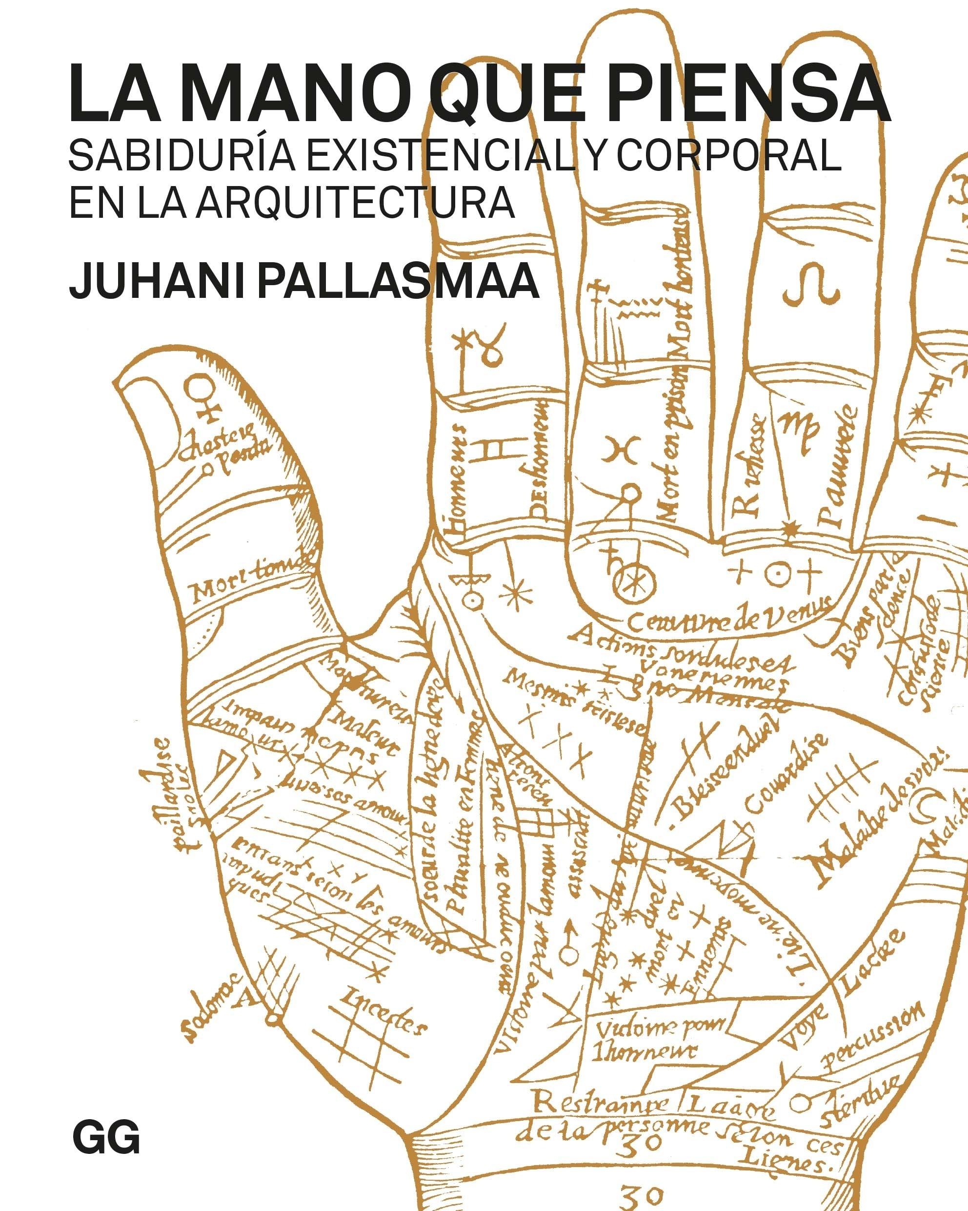 La Mano que Piensa "Sabiduría Existencial y Corporal en la Arquitectura". 