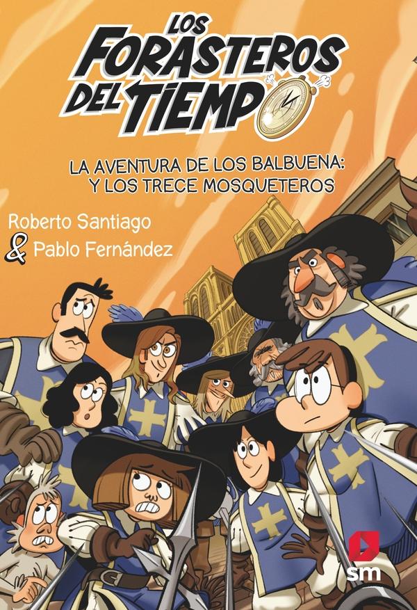 Los Forasteros del Tiempo 13. la Aventura de los Balbuena y los Trece Mosqueteros Tomo UEU. 