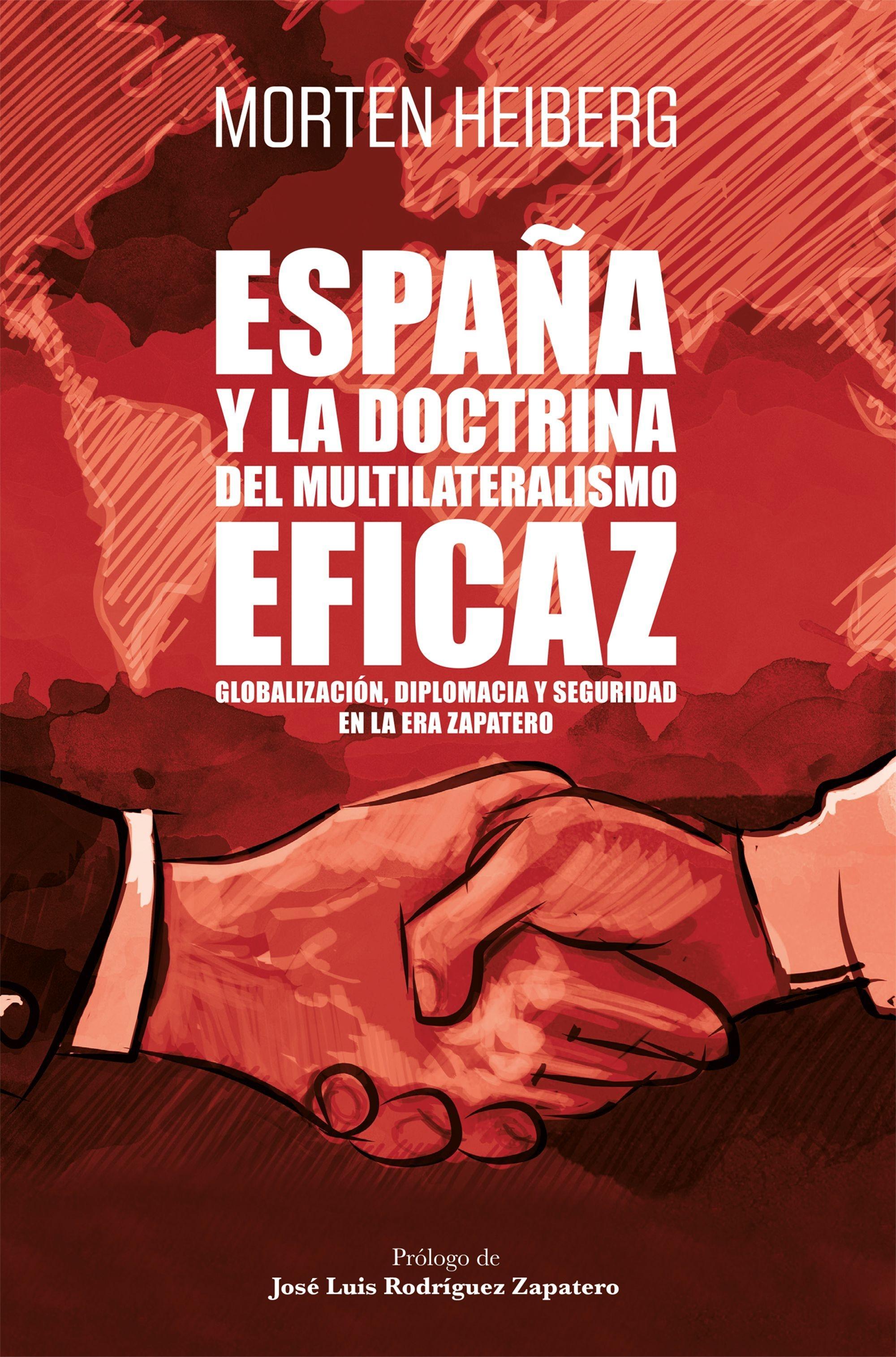España y la Doctrina del Multilateralismo Eficaz "Globalización, Diplomacia y Seguridad en la Era Zapatero". 
