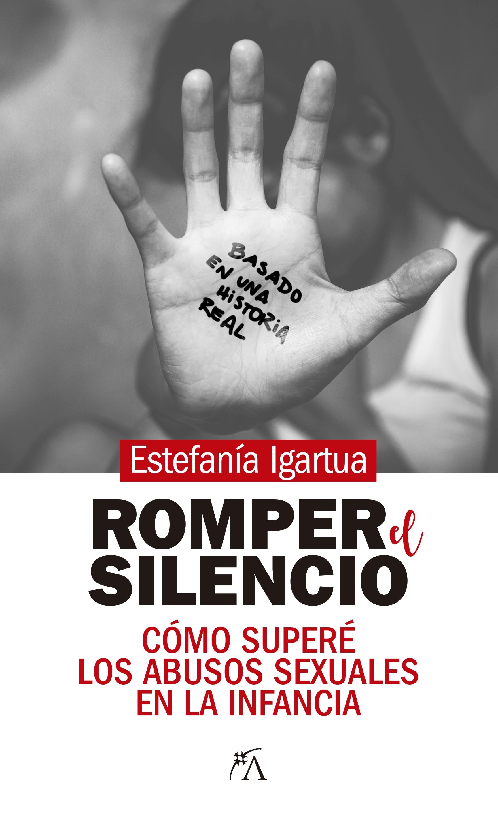 Romper el Silencio como Supere los Abusos Sexuales en la In "Como Supere los Abusos Sexuales en la Infancia"