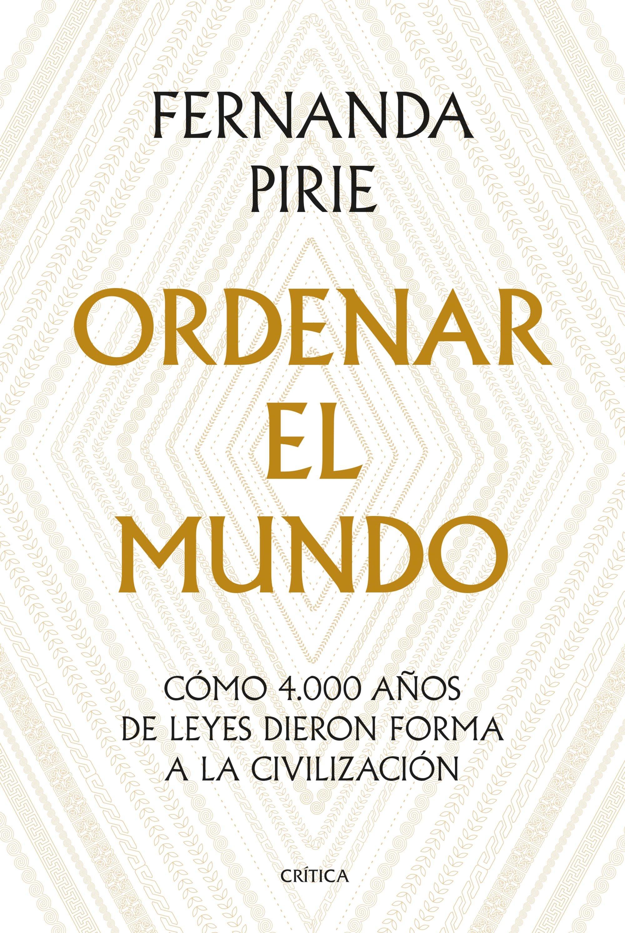 Ordenar el Mundo "Cómo 4.000 Años de Leyes Dieron Forma a la Civilización"