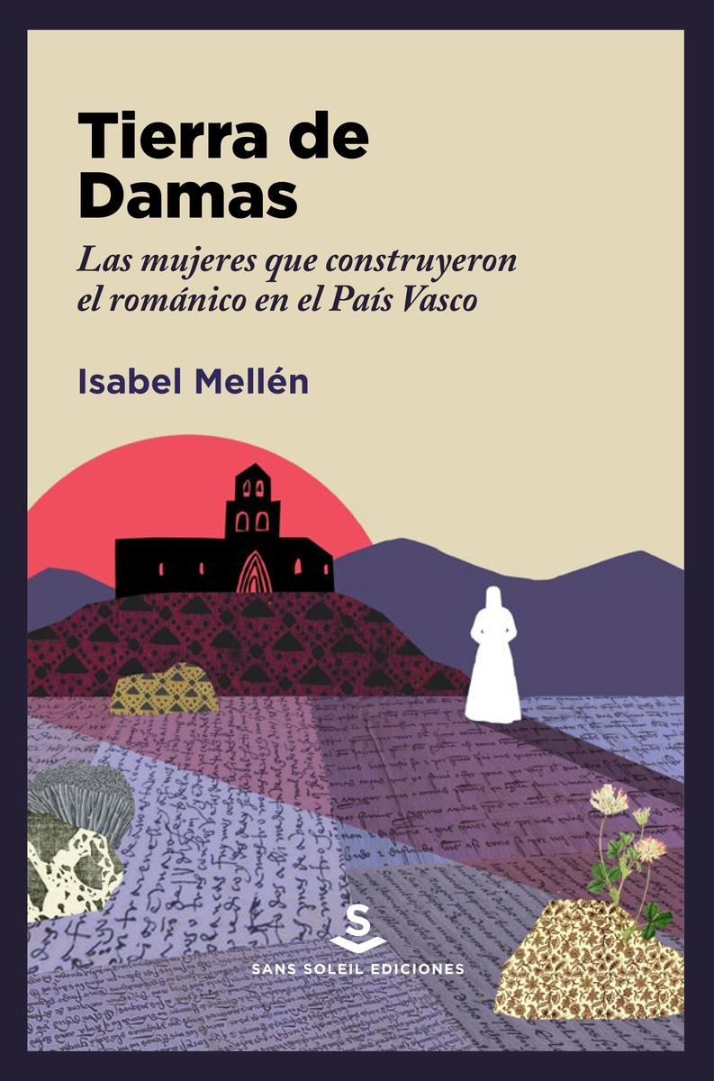 Tierra de Damas "Las Mujeres que Construyeron el Romanico en el Pais Vasco"