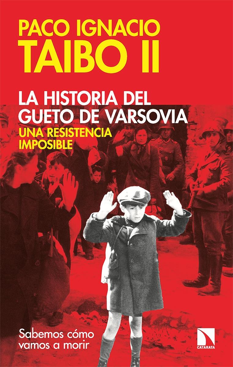 La Historia del Gueto de Varsovia: una Resistencia Imposible. 