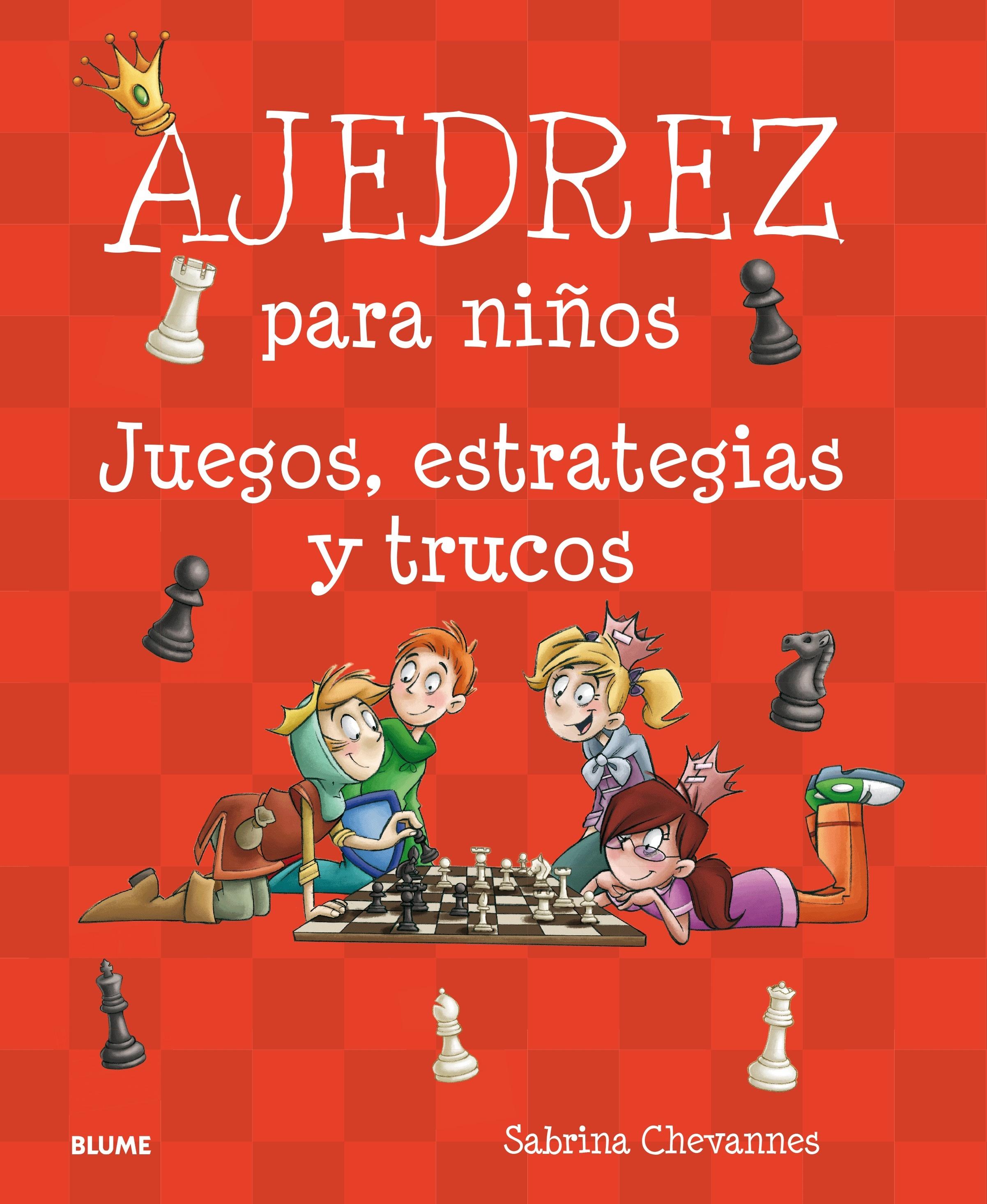 Ajedrez para Niños "Juegos, Estrategias y Trucos". 
