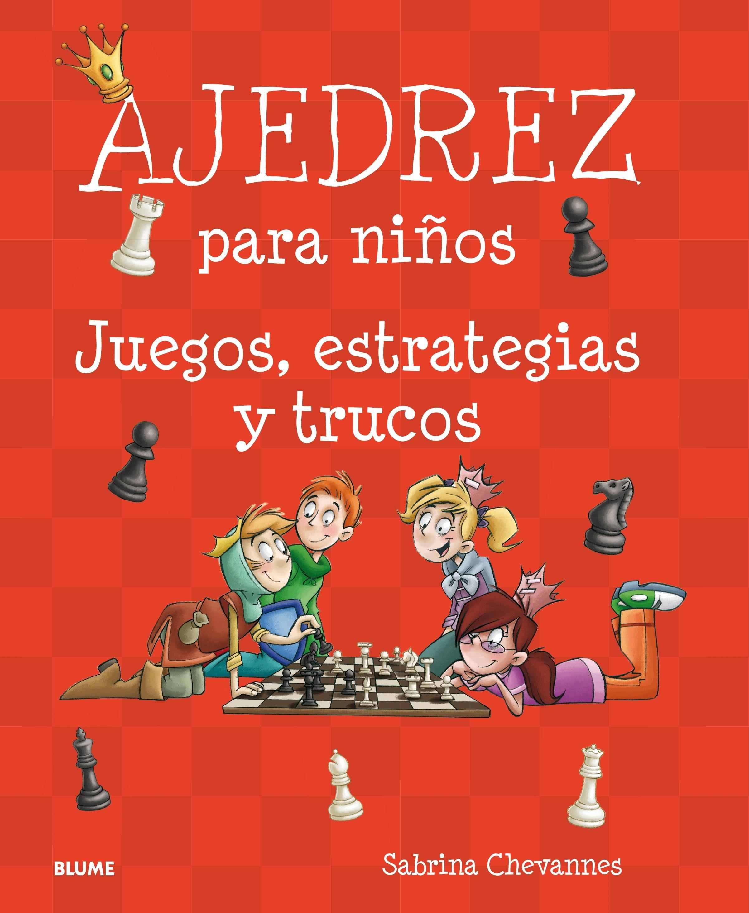 Ajedrez para Niños "Juegos, Estrategias y Trucos". Ajedrez para Niños "Juegos, Estrategias y Trucos".