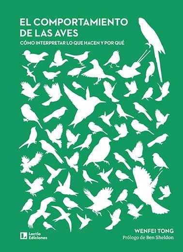 El Comportamiento de las Aves "Cómo Interpretar lo que Hacen y por Qué"