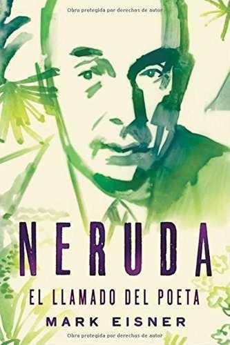 NERUDA EL LLAMADO DEL POETA. 