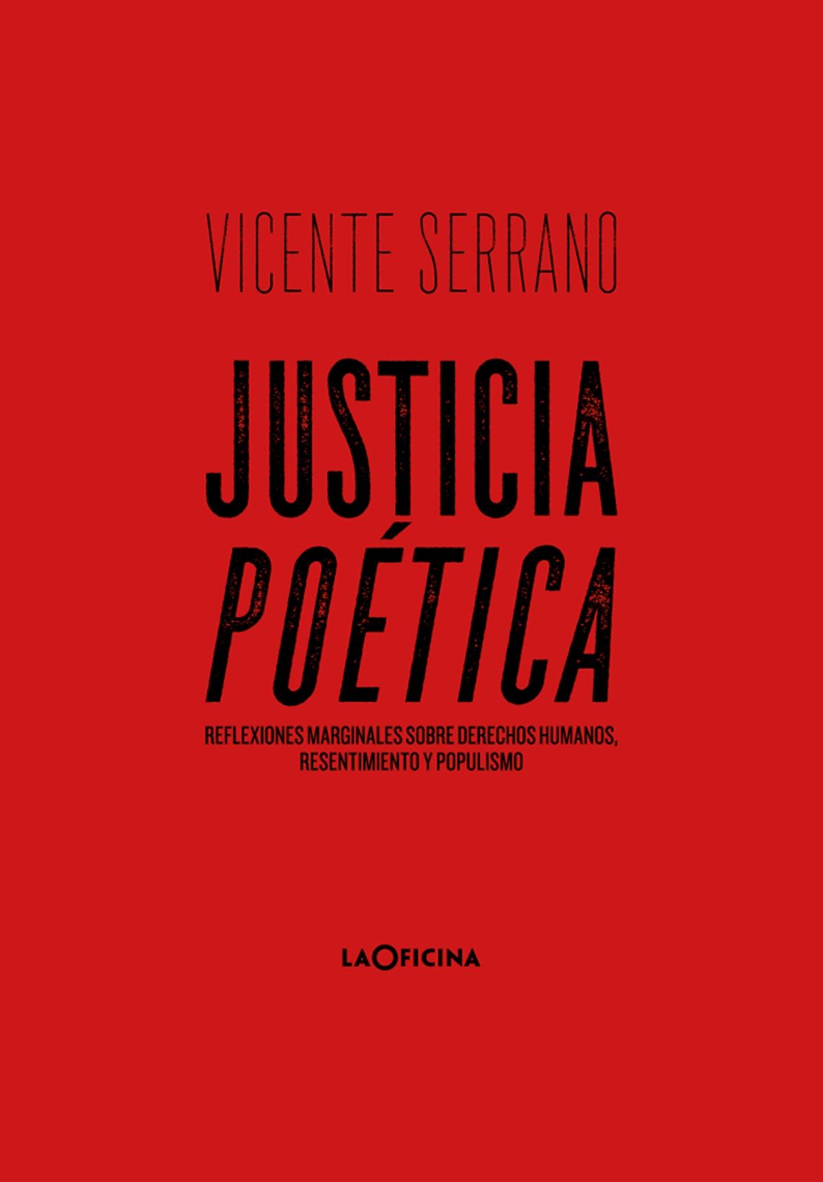 Justicia poética "Reflexiones marginales sobre derechos humanos, resentimiento y populismo". 