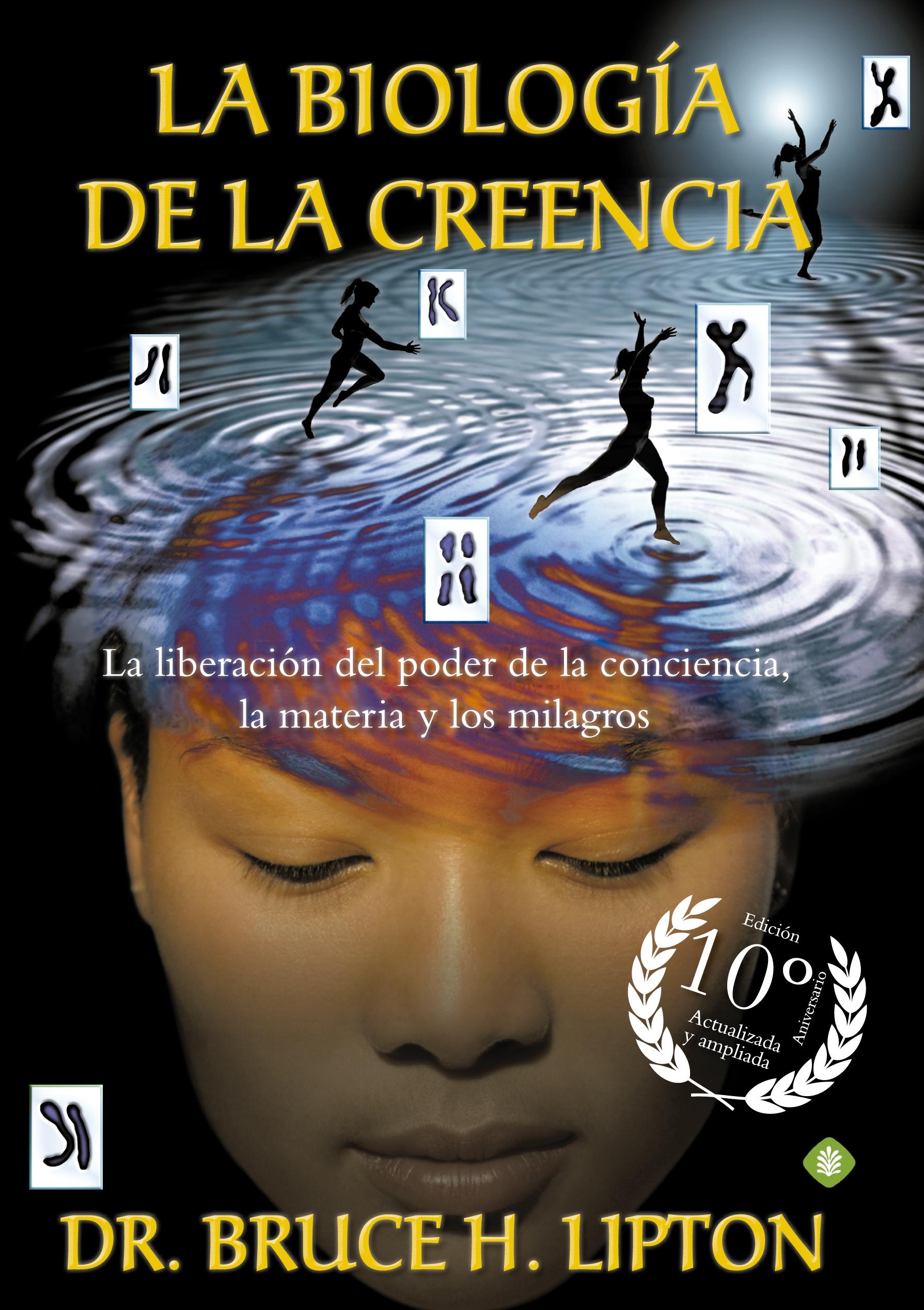 La Biología de la Creencia (Edición 10º Aniversario). 