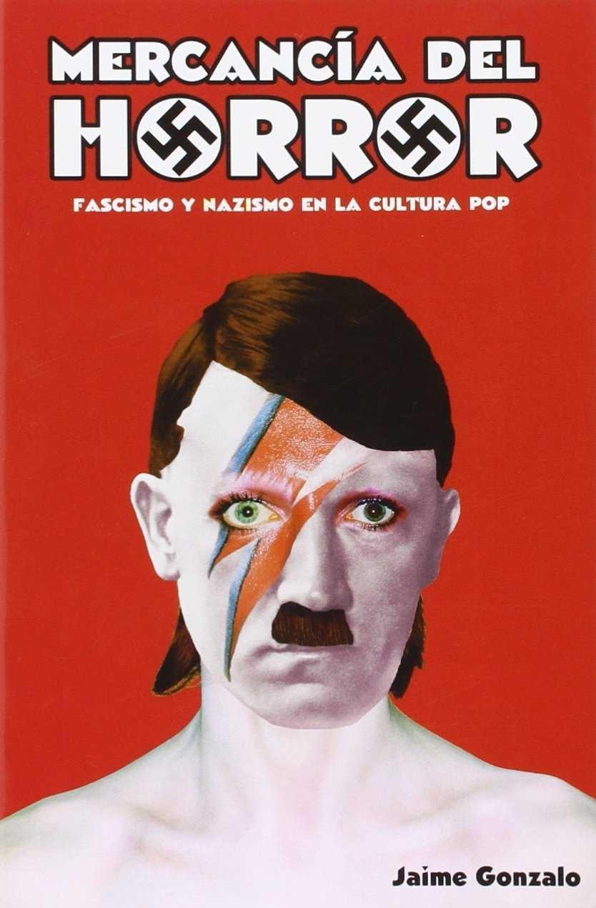 Mercancía del Horror "Fascismo y Nazismo en la Cultura Pop"