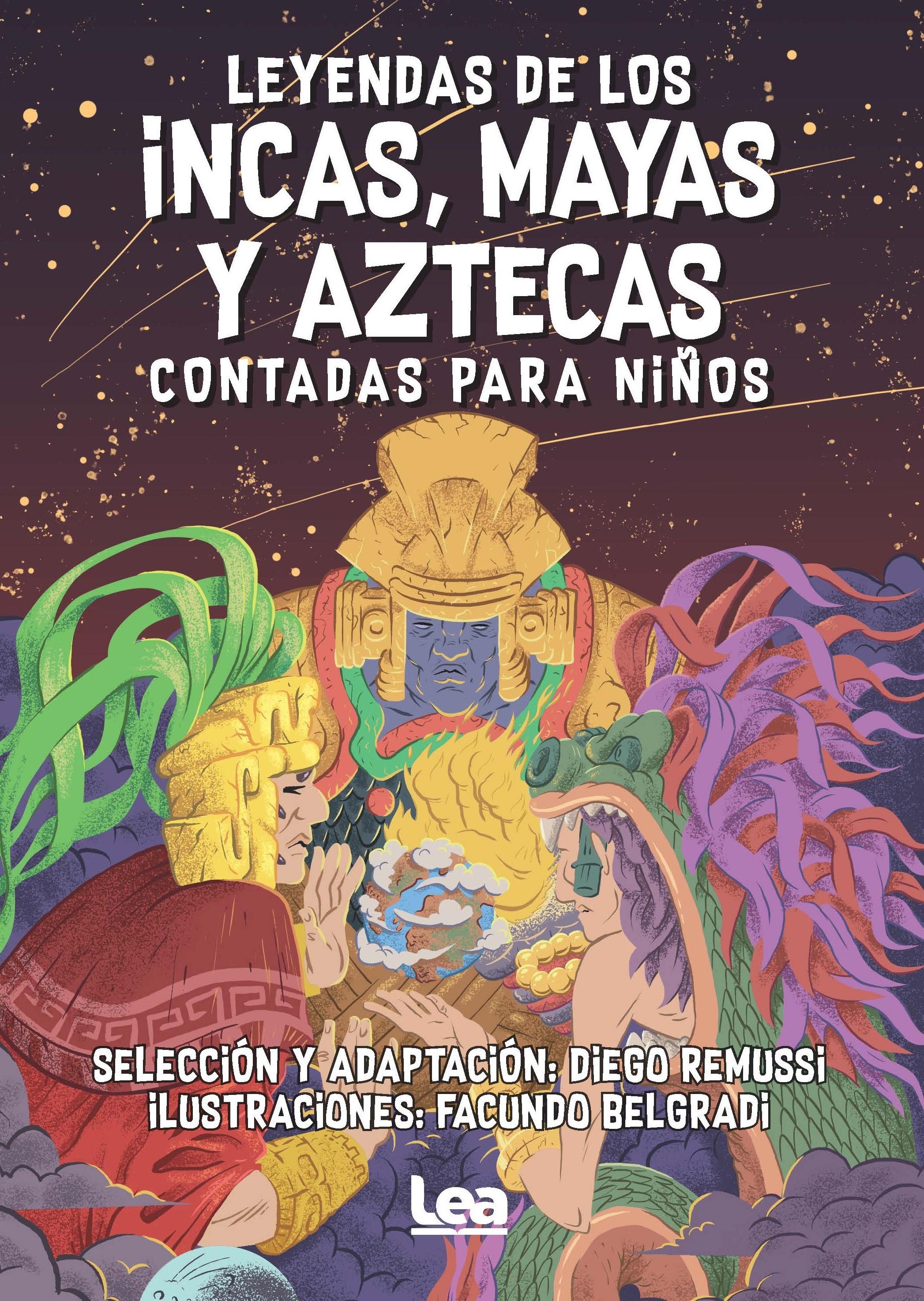 Leyendas de los Incas, Mayas y Aztecas Contadas para Niños. Leyendas de los Incas, Mayas y Aztecas Contadas para Niños.