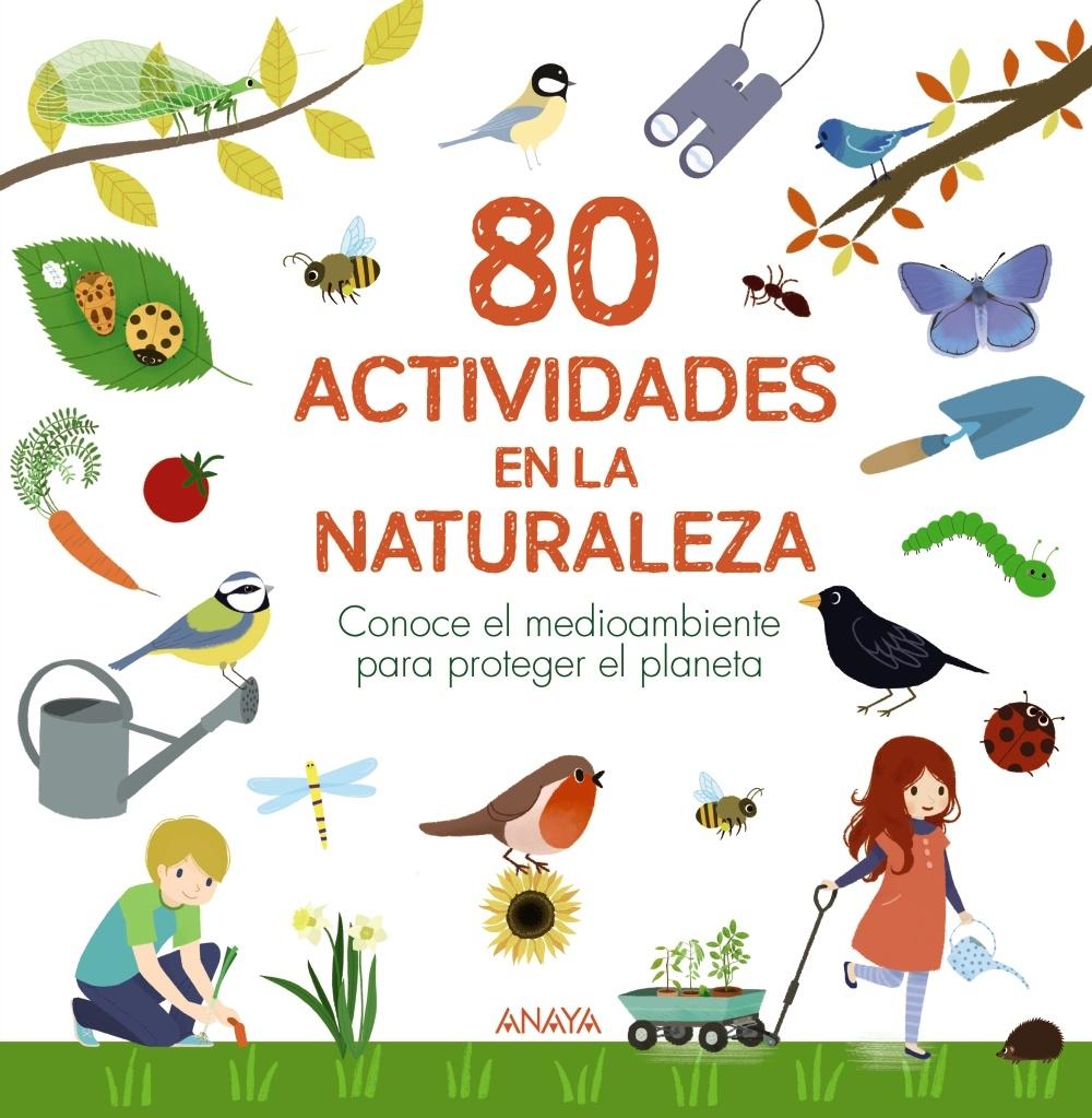 80 Actividades en la Naturaleza "Conoce el Medioambiente para Proteger el Planeta". 