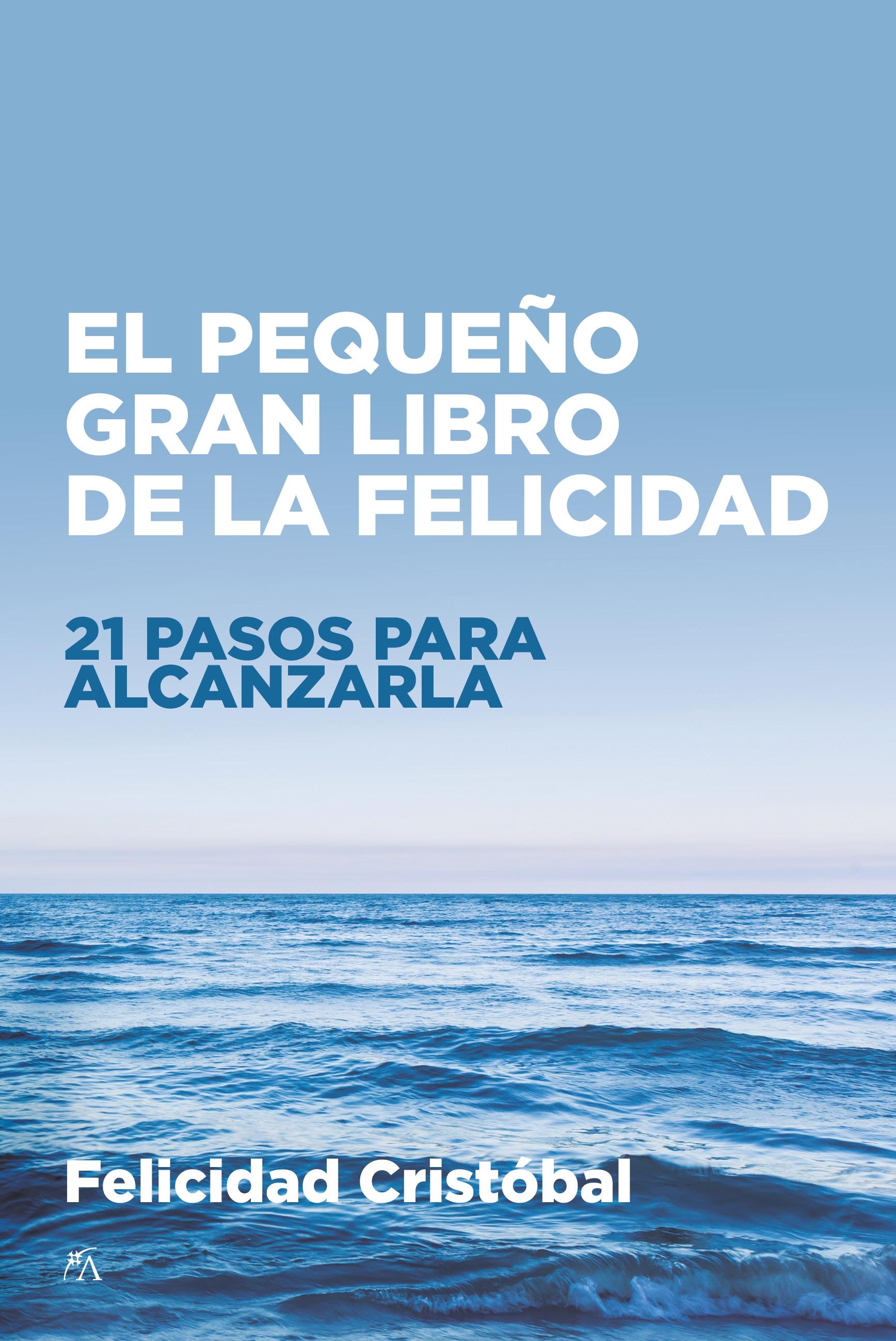 El Pequeño Gran Libro de la Felicidad "21 Pasos para Alcanzarla"