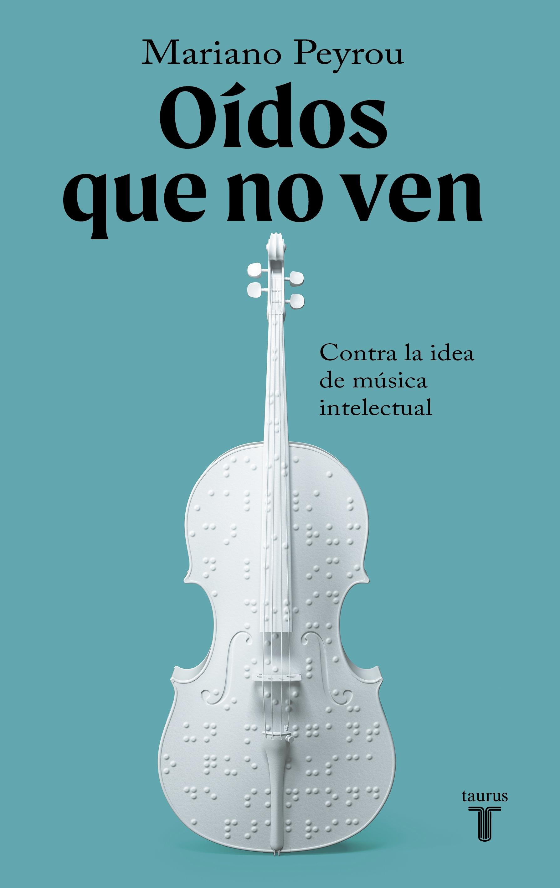 Oidos que no Ven "Contra la Idea de Musica Intelectual"