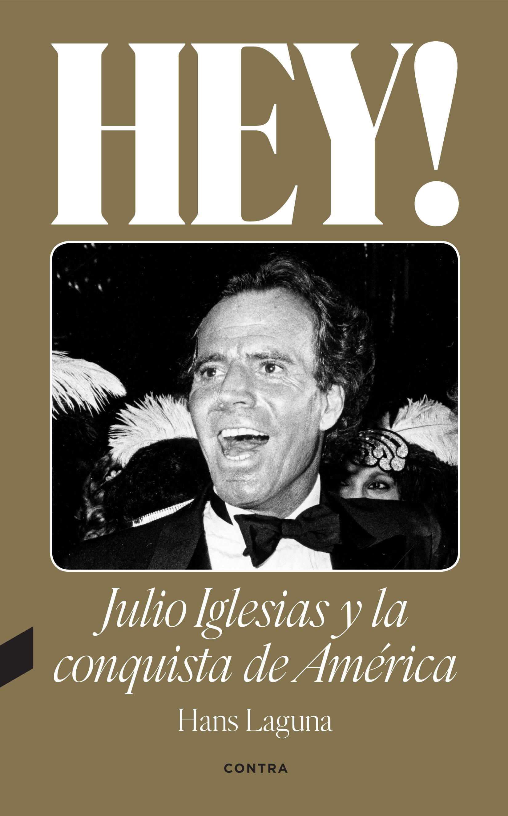 Hey! Julio Iglesias y la Conquista de América. 