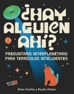 ¿Hay Alguien Ahí? "Preguntario Interplanetario para Terrícolas Inteligentes"