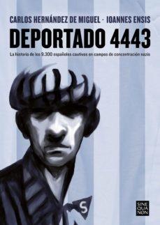 Deportado 4443 "La Historia de los 9.300 Españoles Cautivos en Campos de Concentración Nazis.". 