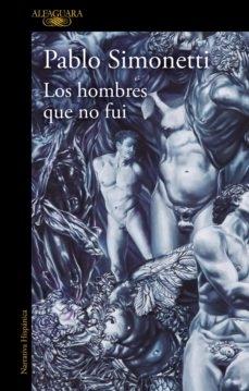 Los Hombres que no Fui. 