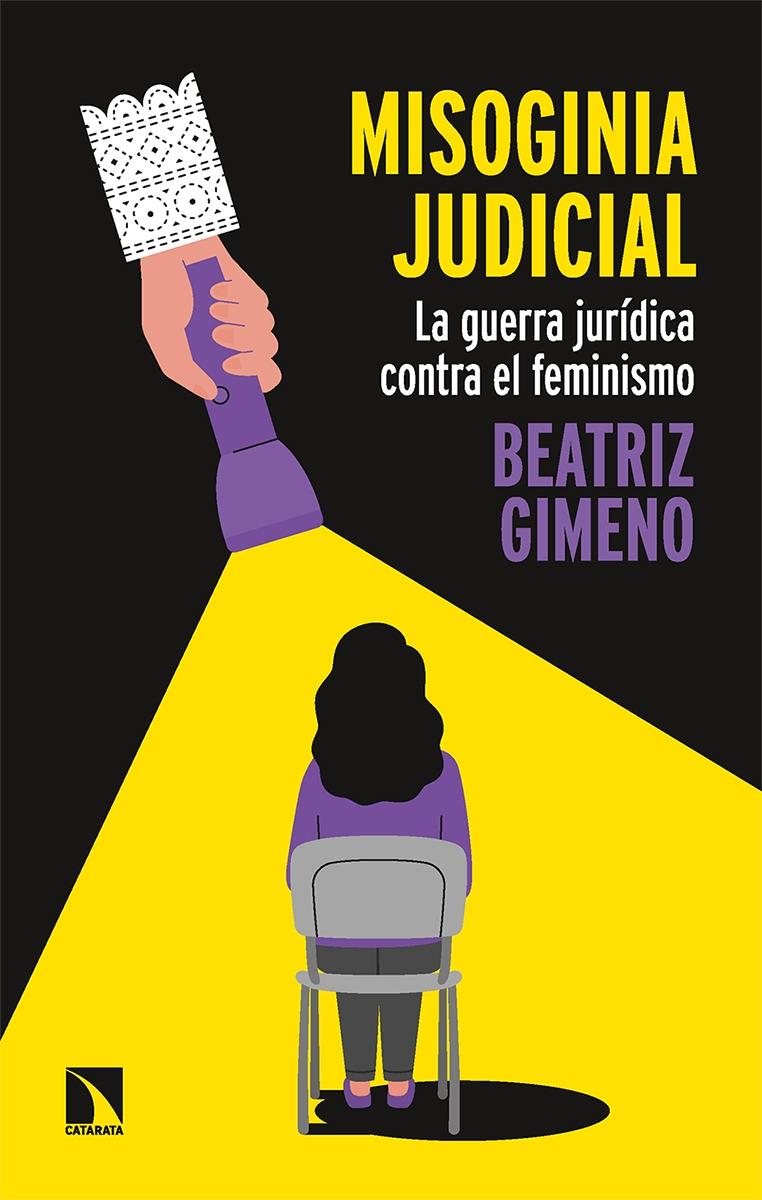 Misoginia Judicial "La Guerra Jurídica contra el Feminismo". 