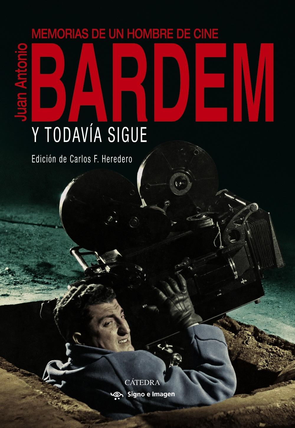 Y Todavía Sigue (Memorias de Juan Antonio Bardem) "Memorias de un Hombre de Cine". 